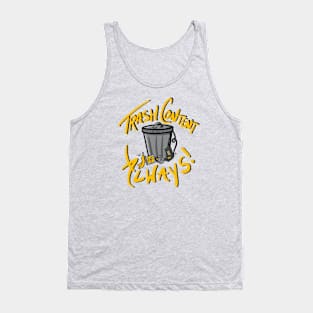 Trash Content Always Tank Top